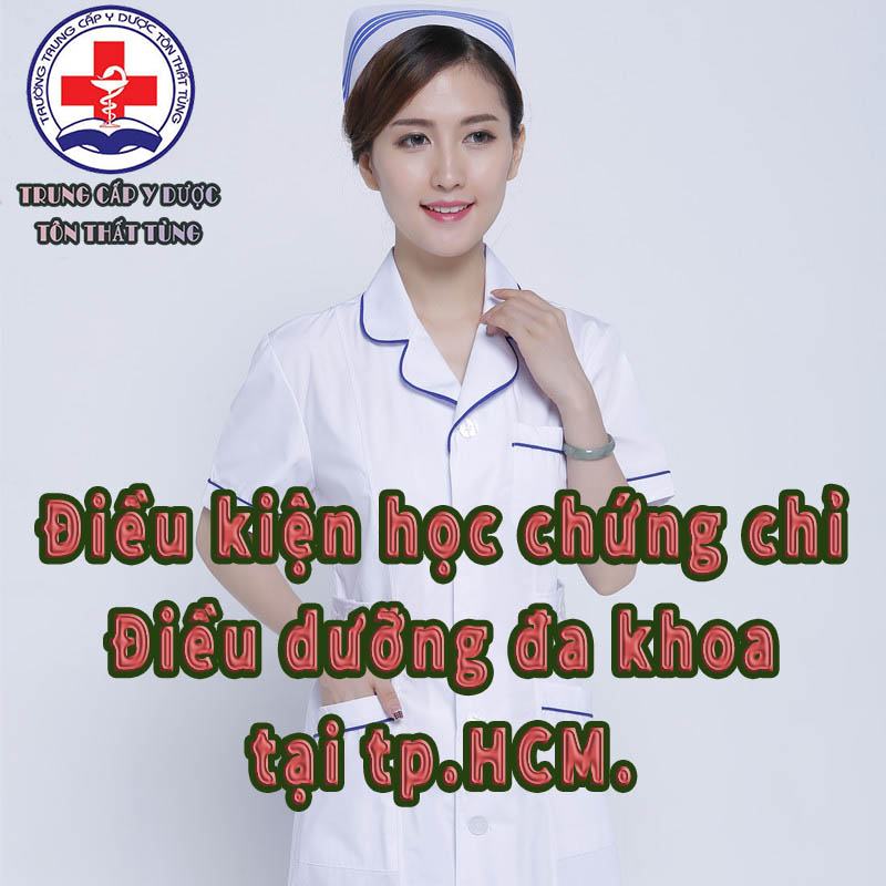 Điều kiện học chứng chỉ điều dưỡng đa khoa tại tp.HCM.
