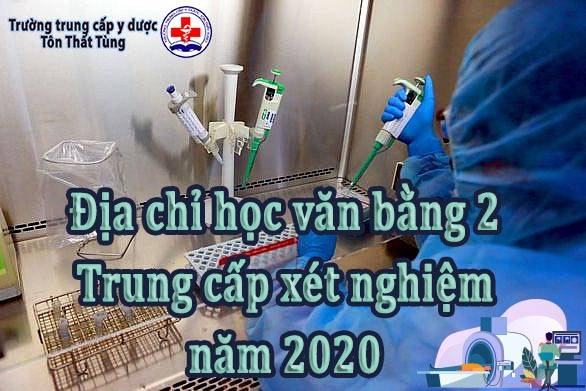 Địa chỉ học văn bằng 2 trung cấp xét nghiệm năm 2025 Địa chỉ học văn bằng 2 trung cấp xét nghiệm năm 2025