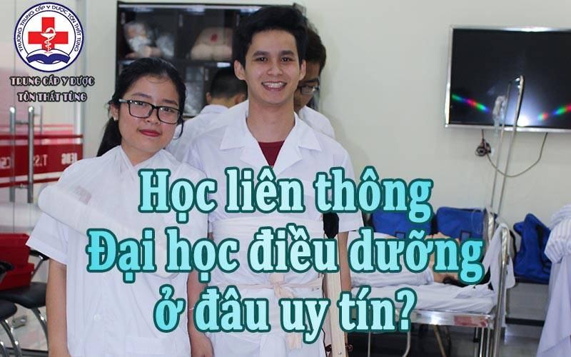 Học Liên Thông Đại Học Điều Dưỡng Ở Đâu Uy Tín? Học Liên Thông Đại Học Điều Dưỡng Ở Đâu Uy Tín?