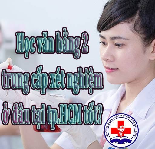 Học văn bằng 2 trung cấp xét nghiệm ở đâu tại tp.HCM tốt?. Học văn bằng 2 trung cấp xét nghiệm ở đâu tại tp.HCM tốt?.
