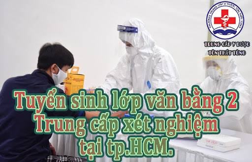 Tuyển sinh lớp văn bằng 2 trung cấp xét nghiệm tại tpHCM. Tuyển sinh lớp văn bằng 2 trung cấp xét nghiệm tại tpHCM.