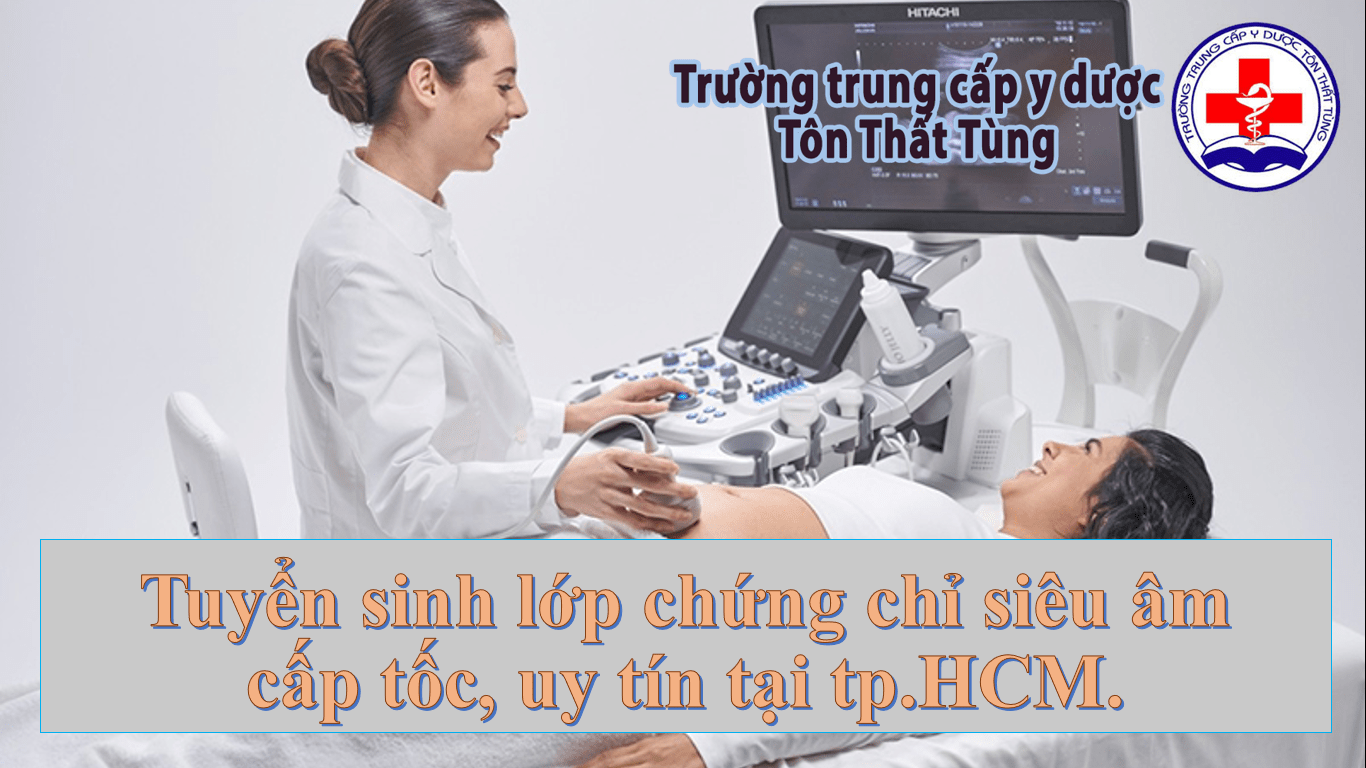Tuyển Sinh Lớp Chứng Chỉ Siêu Âm Cấp Tốc, Uy Tín Tại TP.HCM