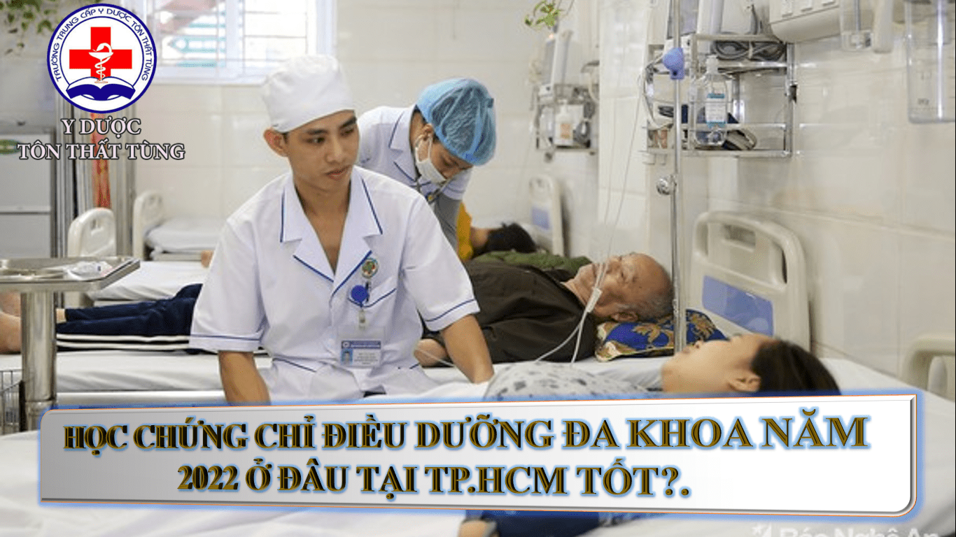 Học chứng chỉ điều dưỡng đa khoa năm 2025 ở đâu tại tp.HCM tốt?.