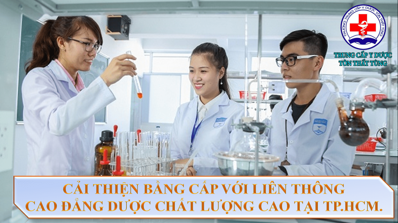Cải thiện bằng cấp với liên thông cao đẳng dược chất lượng cao tại tp.HCM.