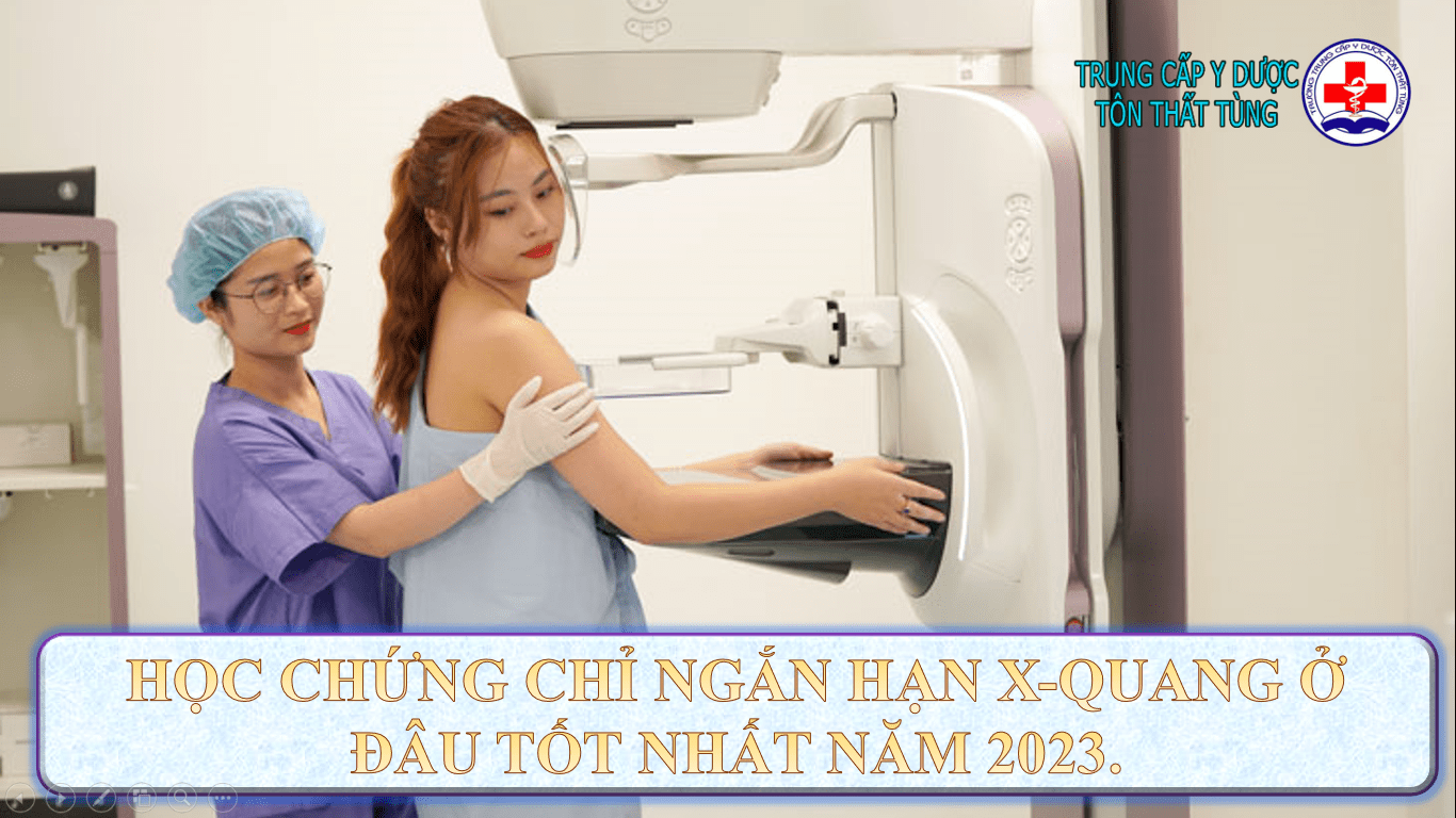 Học chứng chỉ ngắn hạn kỹ thuật viên x-quang ở đâu tốt nhất năm 2025