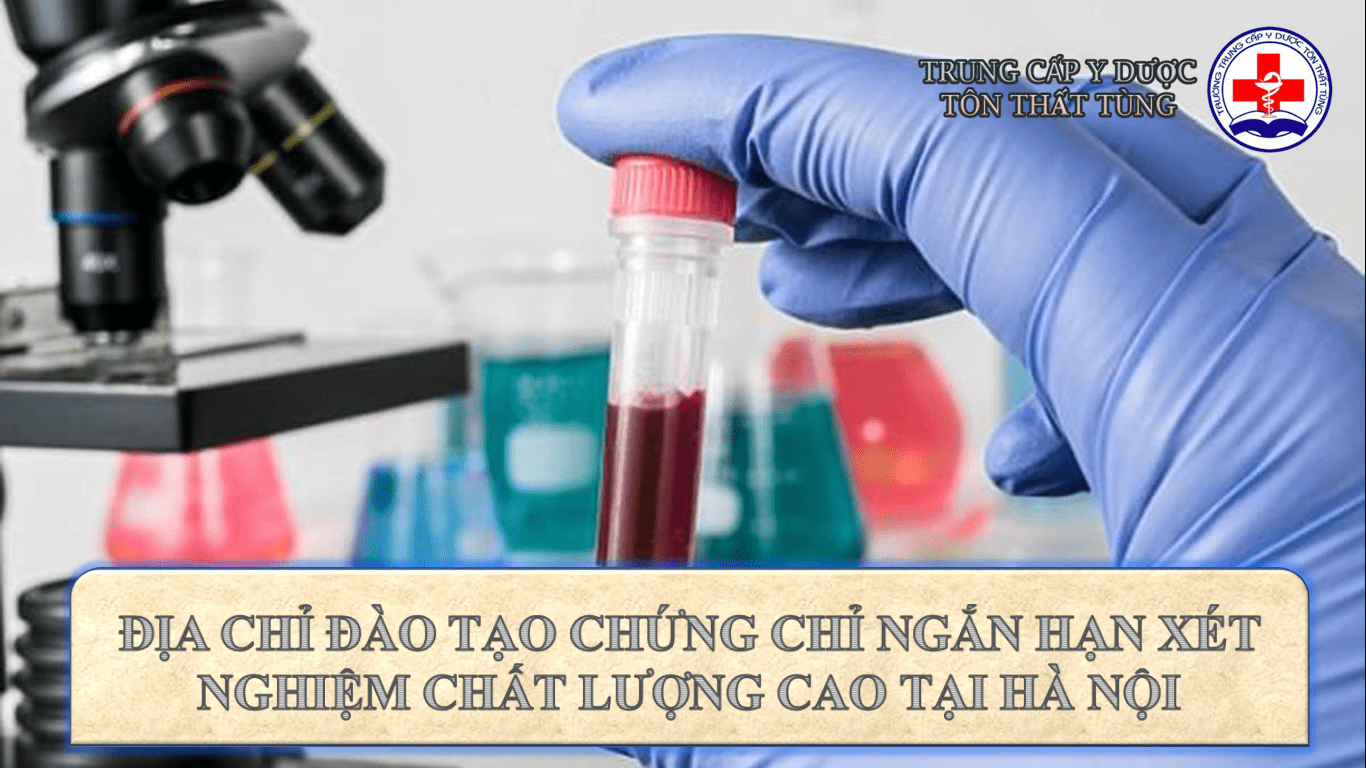 Địa chỉ đào tạo chứng chỉ xét nghiệm y học chất lượng cao tại Hà Nội.