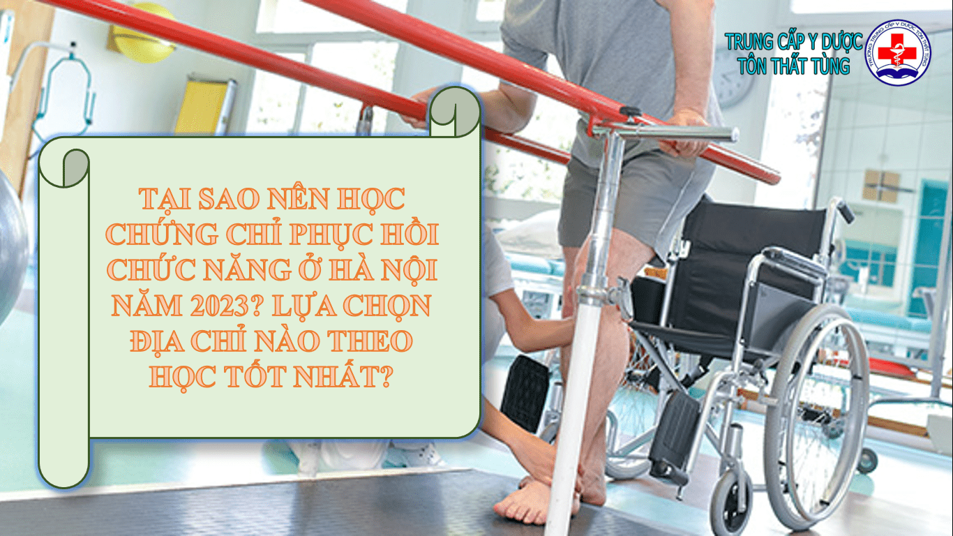 Tại sao nên Học chứng chỉ phục hồi chức năng ở Hà Nội năm 2025? Lựa chọn địa chỉ nào đào tạo tốt nhất?.